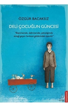 Deli Çocuğun Güncesi - Özgür Bacaksız - Destek Yayınları Deli Çocuğun Güncesi - Özgür Bacaksız - Destek Yayınları