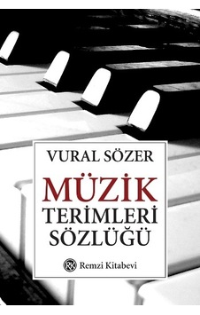 Müzik Terimleri Sözlüğü - Vural Sözer - Remzi Kitabevi Müzik Terimleri Sözlüğü - Vural Sözer - Remzi Kitabevi