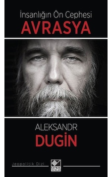 İnsanlığın Ön Cephesi Avrasya / Aleksandr Dugin İnsanlığın Ön Cephesi Avrasya / Aleksandr Dugin
