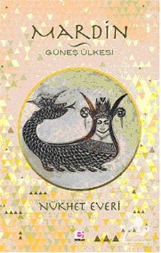 Mardin - Güneş Ülkesi - Nükhet Everi - E Yayınları Mardin - Güneş Ülkesi - Nükhet Everi - E Yayınları