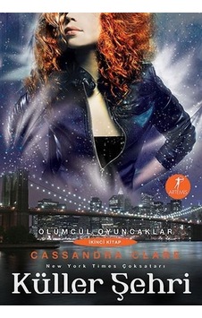 Küller Şehri-Ölümcül Oyuncaklar Serisi 2.Kitap - Cassandra Clare - Artemis Yayınları Küller Şehri-Ölümcül Oyuncaklar Serisi 2.Kitap - Cassandra Clare - Artemis Yayınları