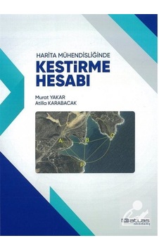 Harita Mühendisliğinde Kestirme Hesabı - Atilla Karabacak - Atlas Akademi Yayınları Harita Mühendisliğinde Kestirme Hesabı - Atilla Karabacak - Atlas Akademi Yayınları