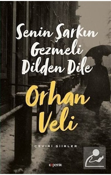 Senin Şarkın Gezmeli Dilden Dile / Orhan Veli Kanık Senin Şarkın Gezmeli Dilden Dile / Orhan Veli Kanık