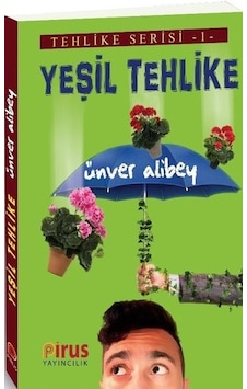 Yeşil Tehlike-Tehlike Serisi 1 - Ünver Alibey - Pirus Yayıncılık Yeşil Tehlike-Tehlike Serisi 1 - Ünver Alibey - Pirus Yayıncılık