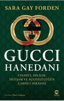 Gucci Hanedanı: Cinayet - Delilik - İhtişam ve Açgözlülüğün Çarpıcı Hikayesi - Sarah Gay Forden - Nova Kitap