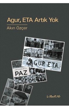 Agur ETA Artık Yok - Akın Özçer - Liberte