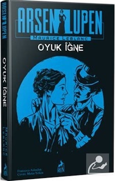 Arsen Lüpen: Oyuk Iğne / Maurice Leblanc Arsen Lüpen: Oyuk Iğne / Maurice Leblanc