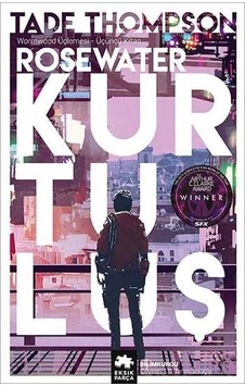 Rosewater Kurtuluş - Wormwood Üçlemesi 3.Kitap - Tade Thompson - Eksik Parça
