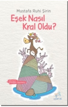 Eşek Nasıl Kral Oldu? - Mustafa Ruhi Şirin - Uçan At Eşek Nasıl Kral Oldu? - Mustafa Ruhi Şirin - Uçan At