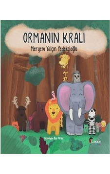Ormanın Kralı - Meryem Yalçın Yedekçioğlu - Lagün Çocuk Yayınları Ormanın Kralı - Meryem Yalçın Yedekçioğlu - Lagün Çocuk Yayınları