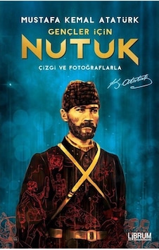 Gençler Için Nutuk / Mustafa Kemal Atatürk 9786056722363 Gençler Için Nutuk / Mustafa Kemal Atatürk 9786056722363