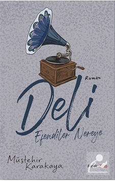 Deli & Efendiler Nereye / Müştehir Karakaya