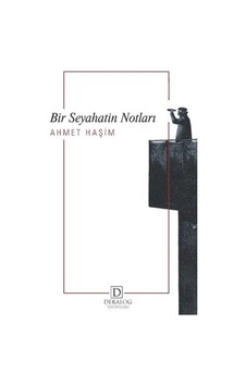 Bir Seyahatin Notları - Ahmet Haşim - Dekalog Yayınları Bir Seyahatin Notları - Ahmet Haşim - Dekalog Yayınları