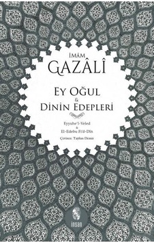 Ey Oğul ve Dinin Edepleri - İmam Gazali - İnsan Yayınları Ey Oğul ve Dinin Edepleri - İmam Gazali - İnsan Yayınları