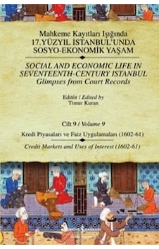 Mahkeme Kayıtları - Cilt 9 - Kredi Piyasaları ve Faiz Uygulamaları (1602-61)- İş Bankası Kültür Yayınları Mahkeme Kayıtları - Cilt 9 - Kredi Piyasaları ve Faiz Uygulamaları (1602-61)- İş Bankası Kültür Yayınları