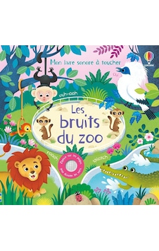 Les Bruits Du Zoo - Mon Livre Sonore À Toucher - Dès 1 An Usborne Publishing Fr