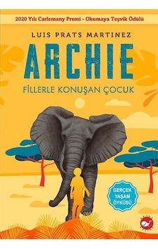 Archie - Fillerle Konuşan Çocuk - Luis Prats Martinez - Beyaz Balina Yayınları Archie - Fillerle Konuşan Çocuk - Luis Prats Martinez - Beyaz Balina Yayınları
