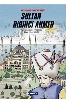Sultanahmed Camii'nin Hamisi Sultan Birinci Ahmed- Çamlıca Basım Yayın Sultanahmed Camii'nin Hamisi Sultan Birinci Ahmed- Çamlıca Basım Yayın