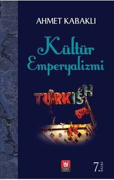 Kültür Emperyalizmi - Ahmet Kabaklı - Türk Edebiyatı Vakfı Yayınları Kültür Emperyalizmi - Ahmet Kabaklı - Türk Edebiyatı Vakfı Yayınları