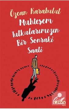 Muhteşem Tutkularımızın Bir Sonraki Saati - Özcan Karabulut