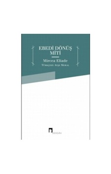 Ebedi Dönüş Miti - Mircea Eliade - Dergah Yayınları