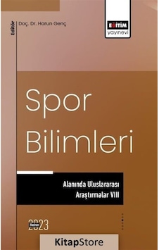 Spor Bilimleri Alanında Uluslararası Araştırmalar - 8- Eğitim Yayınevi