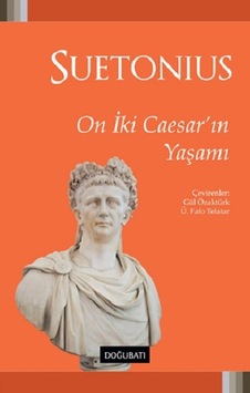 On İki Caesar'ın Yaşamı - Gaius Suetonius Tranquillus - Doğu Batı Yayınları On İki Caesar'ın Yaşamı - Gaius Suetonius Tranquillus - Doğu Batı Yayınları