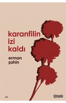 Karanfilin İzi Kaldı - Erman Şahin - Romanoku yayınları Karanfilin İzi Kaldı - Erman Şahin - Romanoku yayınları