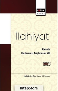 İlahiyat Alanında Uluslararası Araştırmalar - 8- Eğitim Yayınevi İlahiyat Alanında Uluslararası Araştırmalar - 8- Eğitim Yayınevi