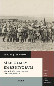 Size Ölmeyi Emrediyorum & Birinci Dünya Savaşında Osmanlı Ord...