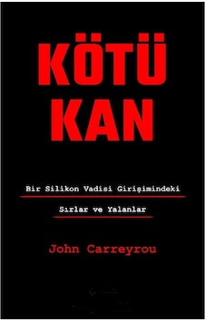 Kötü Kan: Bir Silikon Vadisi Girişimindeki Sırlar Ve Yalanlar - John Carreyrou İlk Baskı 2020 Kötü Kan: Bir Silikon Vadisi Girişimindeki Sırlar Ve Yalanlar - John Carreyrou İlk Baskı 2020