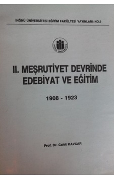 Iı. Meşrutiyet Devrinde Edebiyat Ve Eğitim 1908 1923/cahit Kavcar