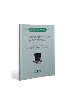 Türkün Başına Gelen Şapka Meselesi Mustafa Sabri Efendi