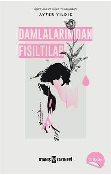 Damlalarımdan Fısıltılar / Ayfer Yıldız Damlalarımdan Fısıltılar / Ayfer Yıldız