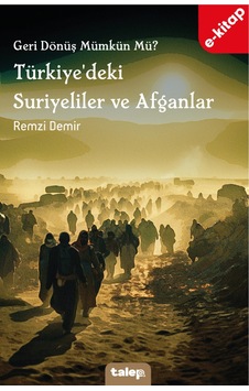 Geri Dönüş Mümkün Mü Türkiye'deki Suriyeliler Ve Afganlar E-kit Geri Dönüş Mümkün Mü Türkiye'deki Suriyeliler Ve Afganlar E-kit