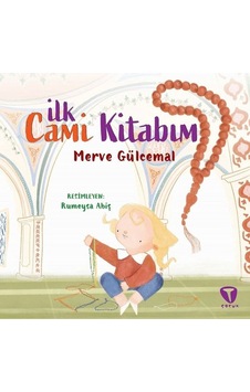 İlk Cami Kitabım - Merve Gülcemal - Turkuvaz Çocuk İlk Cami Kitabım - Merve Gülcemal - Turkuvaz Çocuk