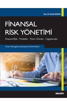 Finansal Risk Yönetimi Finansal Risk – Modeller – Türev Ürünler – Uygulamalar Finansal Risk Yönetimi Finansal Risk – Modeller – Türev Ürünler – Uygulamalar
