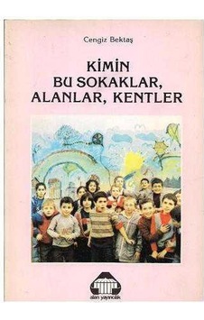 Kimin Bu Sokaklar Alanlar Kentler - Cengiz Bektaş