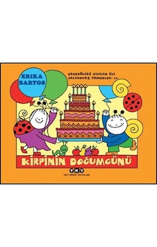 Kirpinin Doğumgünü 20 - Uğurböceği Sevecen İle Salyangoz Tomurcuk - Erika Bartos - Yapı Kredi Yayınları Kirpinin Doğumgünü 20 - Uğurböceği Sevecen İle Salyangoz Tomurcuk - Erika Bartos - Yapı Kredi Yayınları