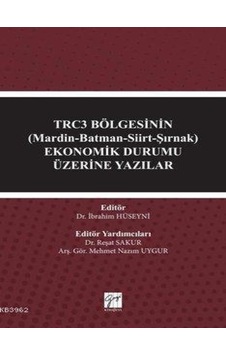TRC3 Bölgesinin Ekonomik Durumu Üzerine Yazılar - Gazi Kitabevi TRC3 Bölgesinin Ekonomik Durumu Üzerine Yazılar - Gazi Kitabevi