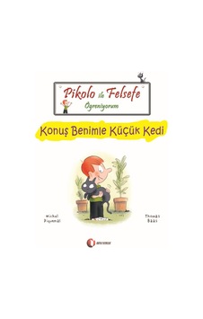Pikolo ile Felsefe Öğreniyorum - Konuş benimle Küçük Kedi - Michel Piquemal - ODTÜ Yayıncılık