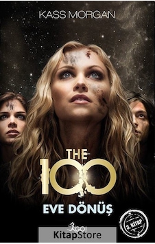 The 100 - Eve Dönüş 3. Kitap - Kass Morgan The 100 - Eve Dönüş 3. Kitap - Kass Morgan
