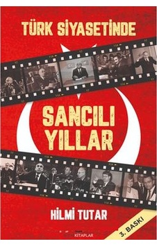 Türk Siyasetinde Sancılı Yıllar
