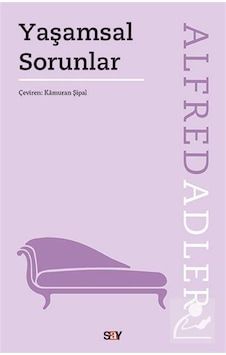 Yaşamsal Sorunlar - Alfred Adler - Say Yayınları Yaşamsal Sorunlar - Alfred Adler - Say Yayınları
