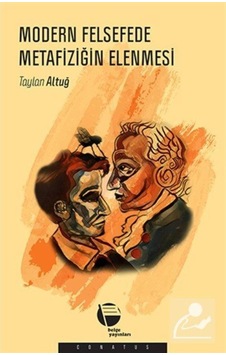 Modern Felsefede Metafiziğin Elenmesi - Taylan Altuğ - Belge Yayınları Modern Felsefede Metafiziğin Elenmesi - Taylan Altuğ - Belge Yayınları