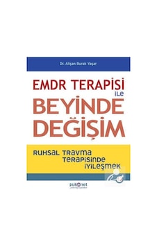 Emdr Terapisi ile Beyinde Değişim - Alişan Burak Yaşar - Psikonet Yayınları Emdr Terapisi ile Beyinde Değişim - Alişan Burak Yaşar - Psikonet Yayınları