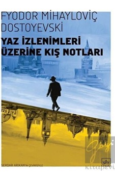 Yaz İzlenimleri Üzerine Kış Notları - Fyodor Mihayloviç Dostoyevski - İthaki Yayınları Yaz İzlenimleri Üzerine Kış Notları - Fyodor Mihayloviç Dostoyevski - İthaki Yayınları