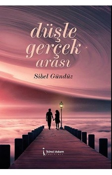 Düşle Gerçek Arası - Sibel Gündüz - İkinci Adam Yayınları Düşle Gerçek Arası - Sibel Gündüz - İkinci Adam Yayınları