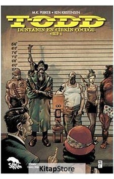 Todd Dünyanın En Çirkin Çocuğu Cilt 2 - Ken Kristensen - Sırtlan Kitap Todd Dünyanın En Çirkin Çocuğu Cilt 2 - Ken Kristensen - Sırtlan Kitap