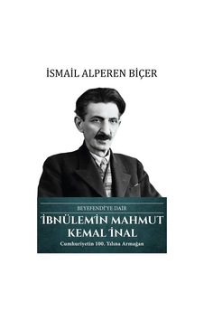 İbnülemin Mahmut Kemal İnal: Beyefendi'ye Dair - İsmail Alperen Biçer - Türk Kültürüne Hizmet Vakfı